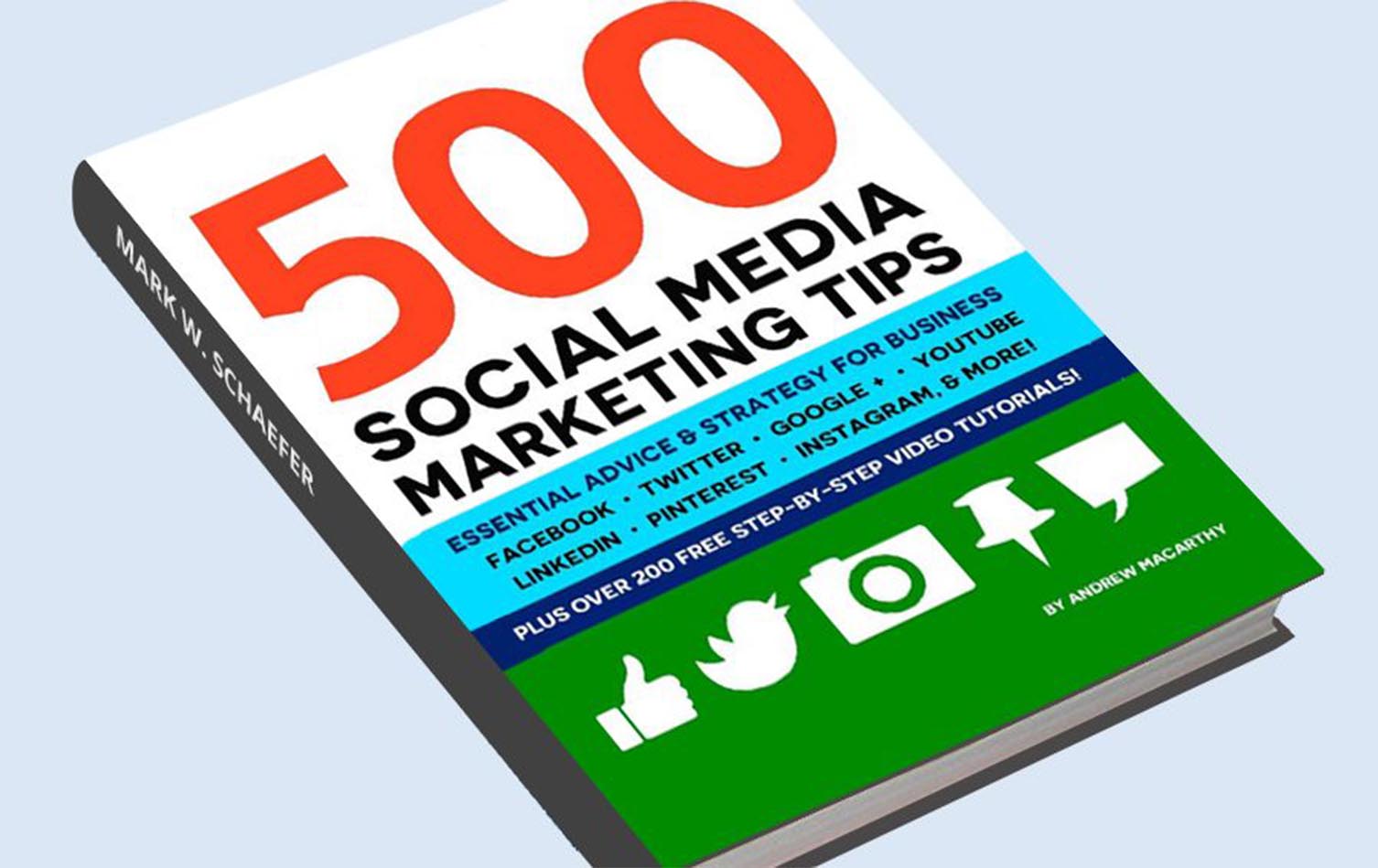 500 Social Media Marketing Tips: Essential Advice, Hints and Strategy for Business